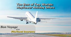 The best of two worlds: Mayflower holiday offers + #GoTravel insurance 