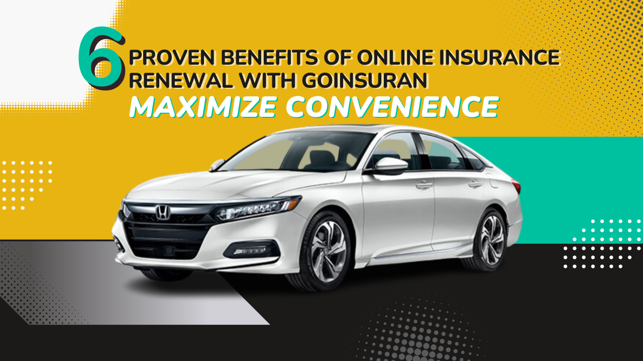 6 Proven Benefits of Online Insurance Renewal with GoInsuran